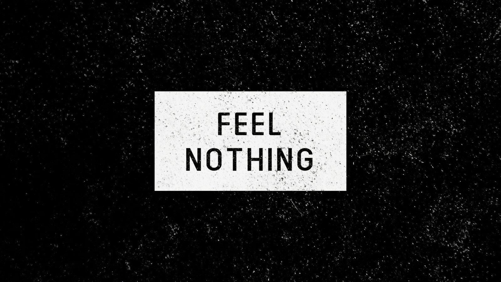 Feel Nothing Wallpaper