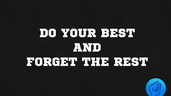 Do Your Best And Forget The Rest - hdwallpaper4k