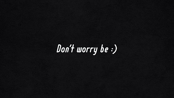 Dont Worry Be Happy wallpaper