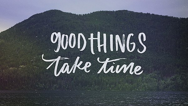 Good Things Take Time - hdwallpaper4k