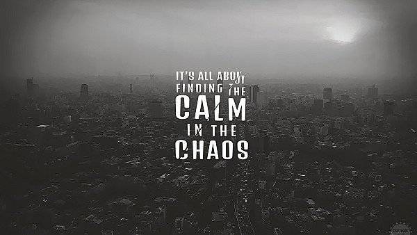 Its All About Finding The Calm In The Chaos - hdwallpaper4k