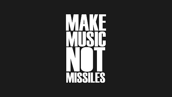 Make Music Not Missiles - hdwallpaper4k